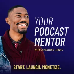 Your Podcast Mentor Show with Jonathan Jones artwork