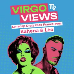 Virgo Views - Le recap Drag Race avec Léo, Kahena et Mo