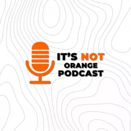It's Not Orange Podcast artwork
