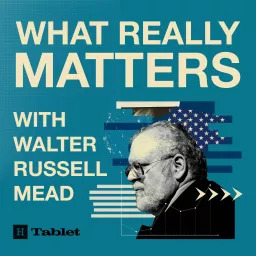 What Really Matters with Walter Russell Mead Podcast artwork