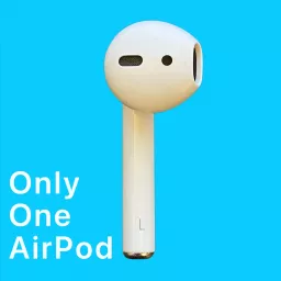 Only One AirPod Podcast artwork