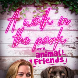 A Walk in the Park....with Animal Friends Podcast artwork