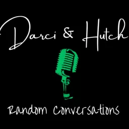Random Conversations with Darci & Hutch Podcast artwork