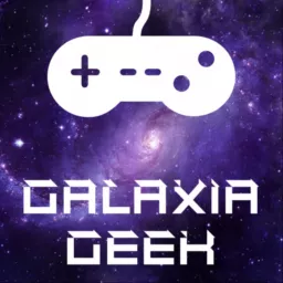Galaxia Geek Podcast artwork