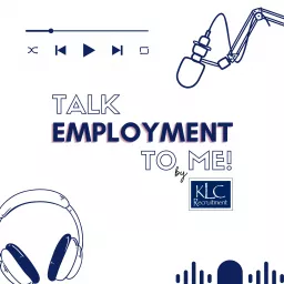 Talk Employment To Me! by KLC Podcast artwork