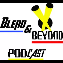 Blerd and Beyond Podcast artwork