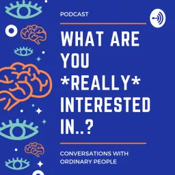 What are you really interested in? Podcast artwork