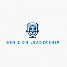 Gen Z on Leadership Podcast artwork