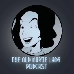 The Old Movie Lady Podcast artwork