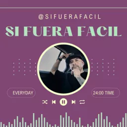 SI FUERA FÁCIL Podcast artwork