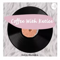 Coffee with Katiee Podcast artwork