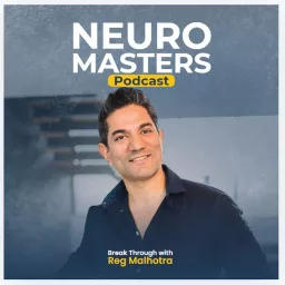 Neuro Masters - Reinvent Yourself, Master Your Mind, Change Your Life Podcast artwork