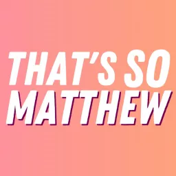 That's SO Matthew Podcast artwork
