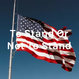 To Stand Or Not To Stand Podcast artwork