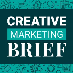 Creative Marketing Brief Podcast artwork
