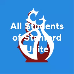 All Students of Stanford Unite Podcast artwork