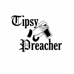 The Tipsy Preacher Podcast artwork