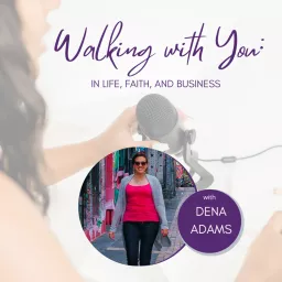 Walking with You: In Life Faith and Business Podcast artwork