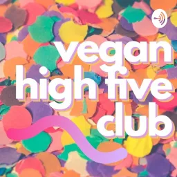 Vegan High Five Club Podcast artwork