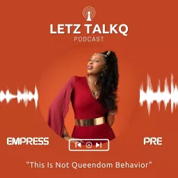 Letz TalkQ Podcast With Empress Pre artwork