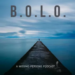 BOLO - A Missing Persons Podcast artwork