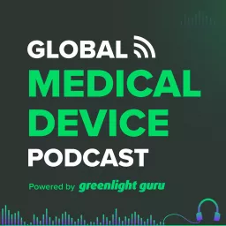 Global Medical Device Podcast powered by Greenlight Guru artwork