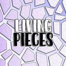 Living Pieces Podcast artwork