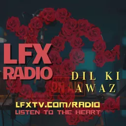 Dil Ki Awaz | LFX Radio on LFXTV Podcast artwork