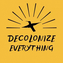 Decolonize Everything Podcast artwork