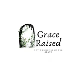 The Grace Raised Podcast artwork