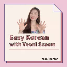 Easy Korean with Yeoni Ssaem Podcast artwork