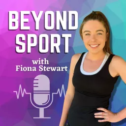 Beyond Sport with Fiona Stewart Podcast artwork
