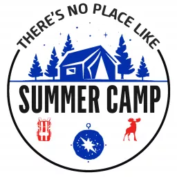 There's No Place Like Summer Camp: Stories, Tips, and Laughs from Camp America, Camp Counsellors and Beyond Podcast artwork