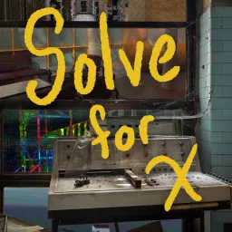 Solve For X Podcast artwork
