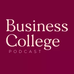 Business College Podcast artwork