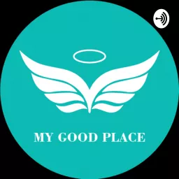 My Good Place Podcast artwork