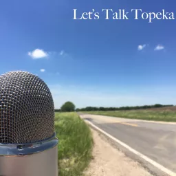 Let's Talk Topeka Podcast artwork