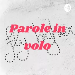 Parole in volo Podcast artwork