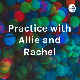 Practice with Allie and Rachel Podcast artwork