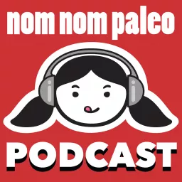 Nom Nom Paleo Podcast artwork