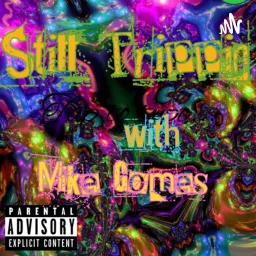 Still Trippin with Mike Gomes Podcast artwork
