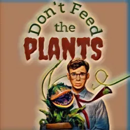 Don't Feed the Plants Podcast artwork