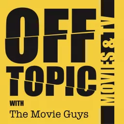 Off Topic with The Movie Guys Podcast artwork