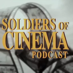 Soldiers of Cinema Podcast