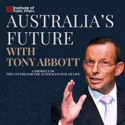 Australia’s Future with Tony Abbott Podcast artwork