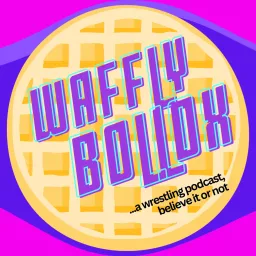 Waffly Bollox Podcast artwork
