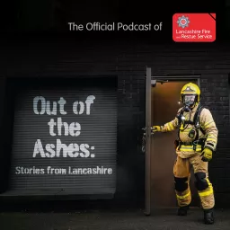 Out of the Ashes : Stories from Lancashire Podcast artwork