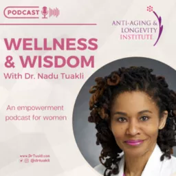 Wellness And Wisdom with Dr Nadu Tuakli Podcast artwork