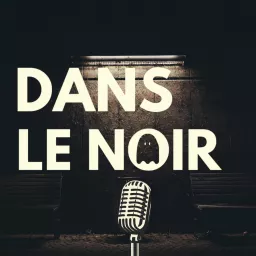 Dans Le Noir | Podcast Horreur artwork