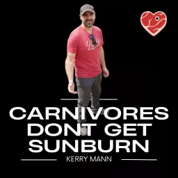 Carnivores Don't Get Sunburn - Carnivore Diet Talks Podcast artwork